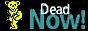 DeadNow.jpg  height=