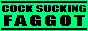cocksuckingfaggot.gif  height=
