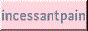 incessantpain.gif  height=