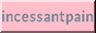 incessantpain.png  height=