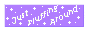 justfluffingaroundbutton.gif  height=