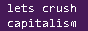 letscrushcapitalism.png  height=