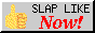 slap-like-now.gif  height=