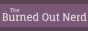 theburnedoutnerd.gif  height=