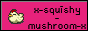 x-squishy-mushroom-x.gif  height=